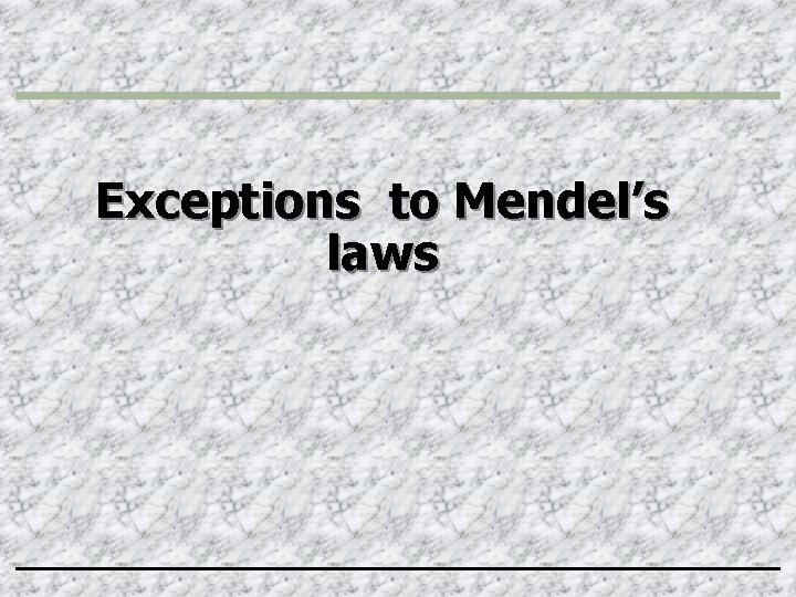 Exceptions to Mendel’s laws 
