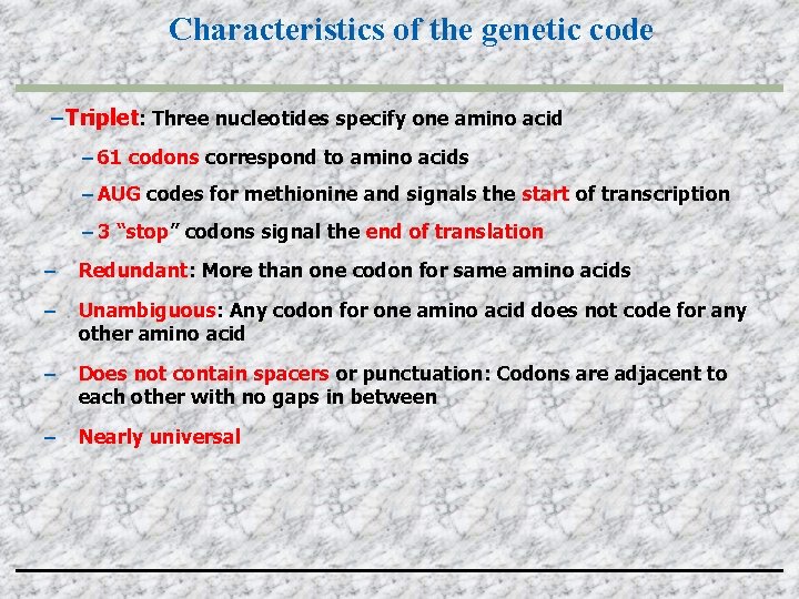 Characteristics of the genetic code – Triplet: Three nucleotides specify one amino acid –