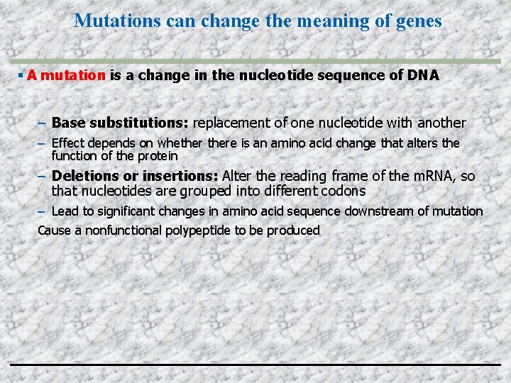 Mutations can change the meaning of genes A mutation is a change in the