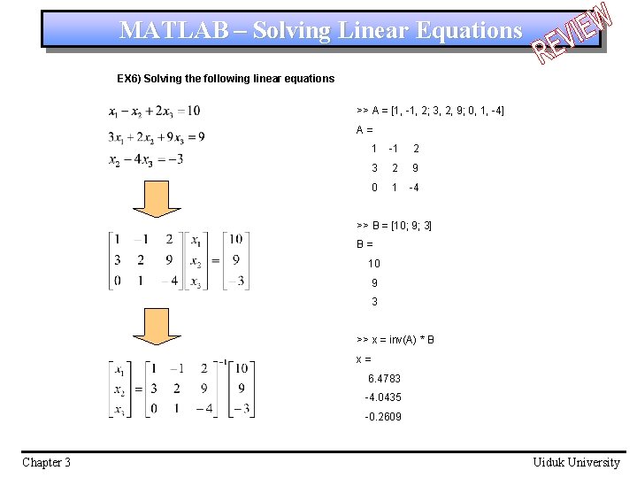 MATLAB – Solving Linear Equations EX 6) Solving the following linear equations >> A