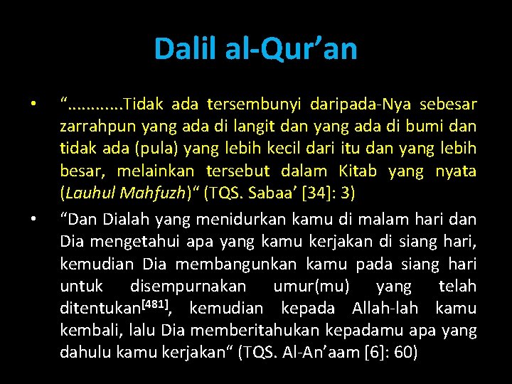 Dalil al-Qur’an • • “. . . Tidak ada tersembunyi daripada-Nya sebesar zarrahpun yang