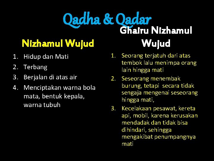 Qadha & Qadar Nizhamul Wujud 1. 2. 3. 4. Hidup dan Mati Terbang Berjalan