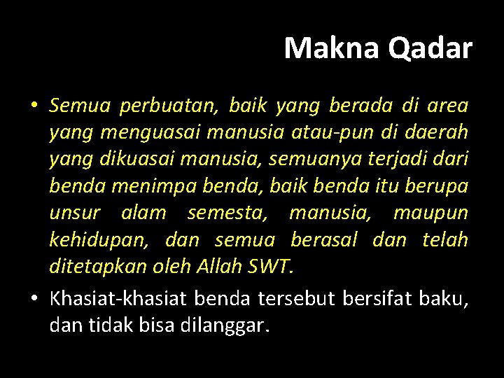 Makna Qadar • Semua perbuatan, baik yang berada di area yang menguasai manusia atau-pun