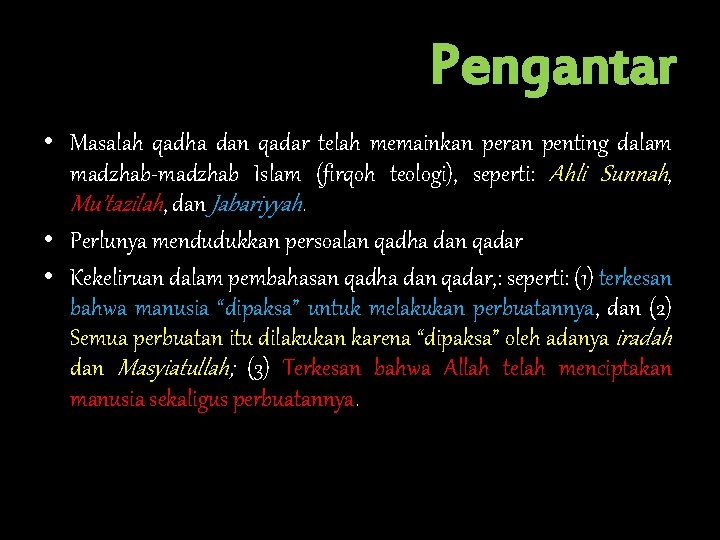 Pengantar • Masalah qadha dan qadar telah memainkan peran penting dalam madzhab-madzhab Islam (firqoh