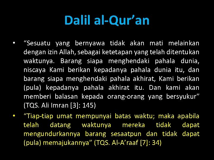 Dalil al-Qur’an • • “Sesuatu yang bernyawa tidak akan mati melainkan dengan izin Allah,