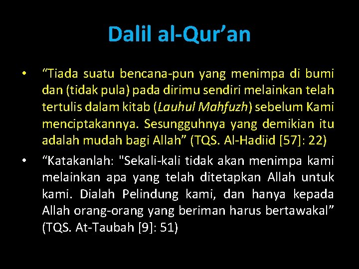 Dalil al-Qur’an • • “Tiada suatu bencana-pun yang menimpa di bumi dan (tidak pula)