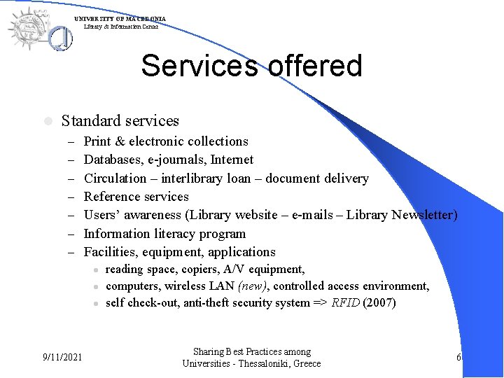 UNIVERSITY OF MACEDONIA Library & Information Center Services offered l Standard services – –