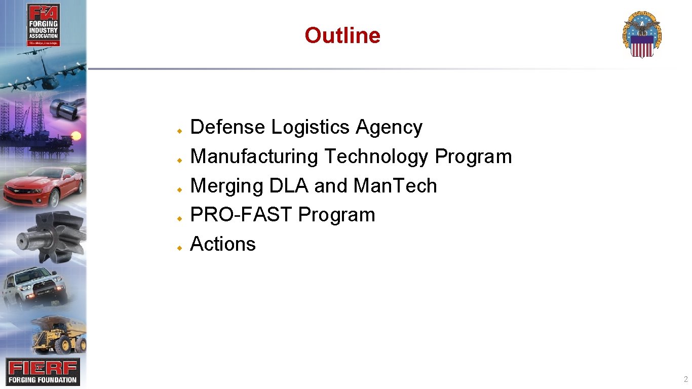 Outline ¨ ¨ ¨ Defense Logistics Agency Manufacturing Technology Program Merging DLA and Man.