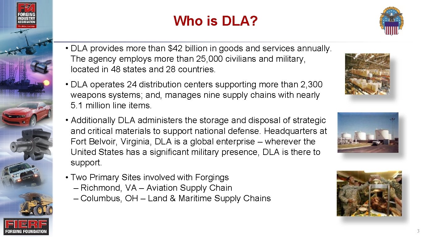 Who is DLA? • DLA provides more than $42 billion in goods and services