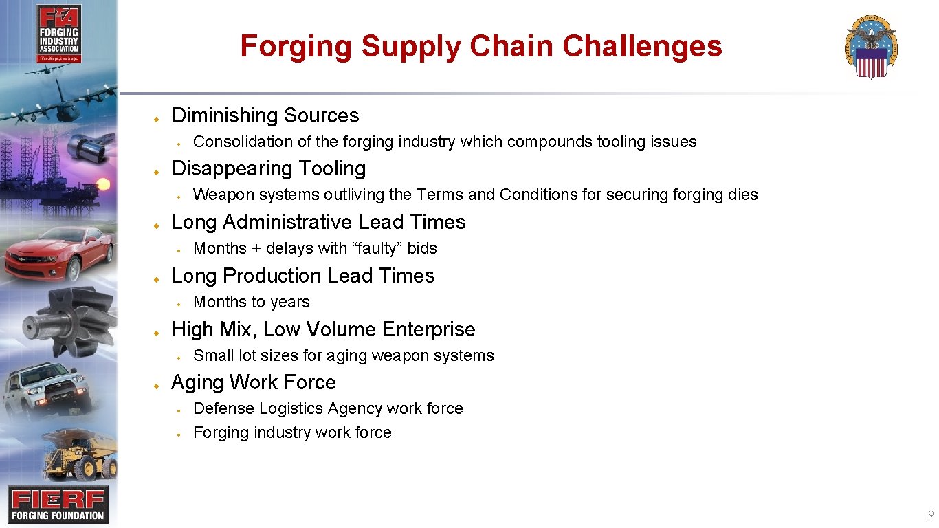 Forging Supply Chain Challenges ¨ Diminishing Sources · ¨ Disappearing Tooling · ¨ Months