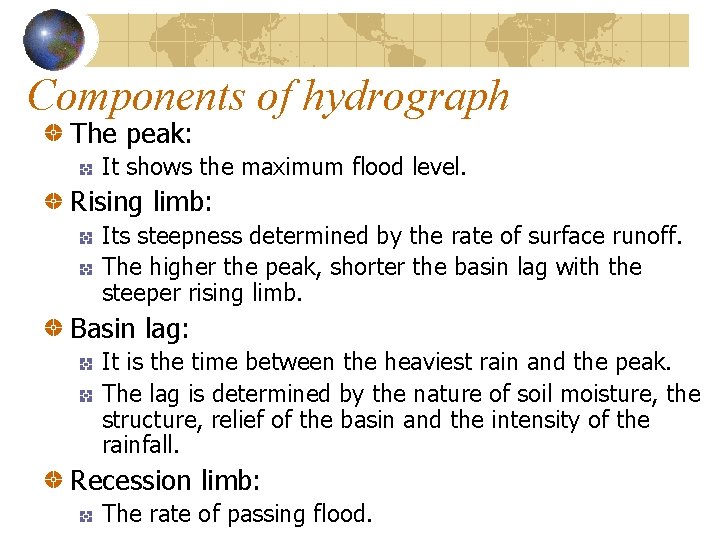 Components of hydrograph The peak: It shows the maximum flood level. Rising limb: Its Components of hydrograph The peak: It shows the maximum flood level. Rising limb: Its