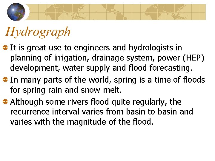 Hydrograph It is great use to engineers and hydrologists in planning of irrigation, drainage Hydrograph It is great use to engineers and hydrologists in planning of irrigation, drainage