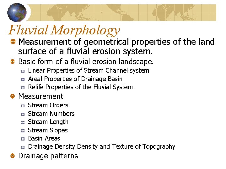 Fluvial Morphology Measurement of geometrical properties of the land surface of a fluvial erosion Fluvial Morphology Measurement of geometrical properties of the land surface of a fluvial erosion