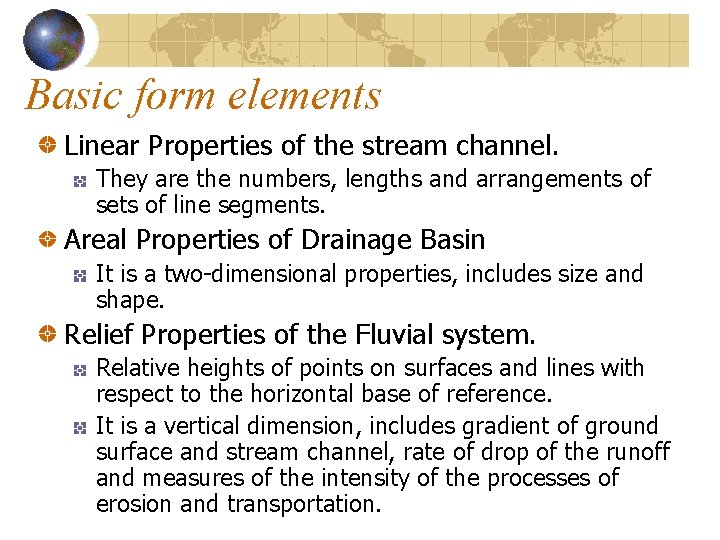 Basic form elements Linear Properties of the stream channel. They are the numbers, lengths Basic form elements Linear Properties of the stream channel. They are the numbers, lengths