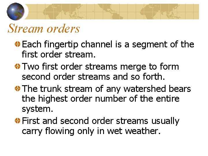 Stream orders Each fingertip channel is a segment of the first order stream. Two Stream orders Each fingertip channel is a segment of the first order stream. Two