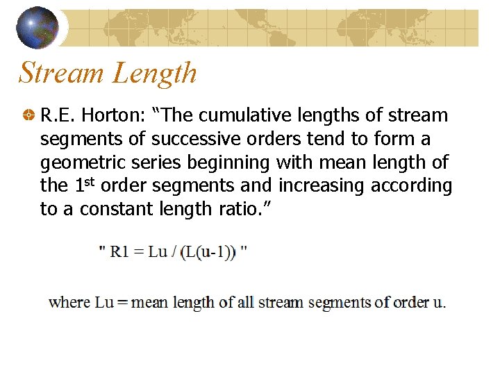 Stream Length R. E. Horton: “The cumulative lengths of stream segments of successive orders Stream Length R. E. Horton: “The cumulative lengths of stream segments of successive orders