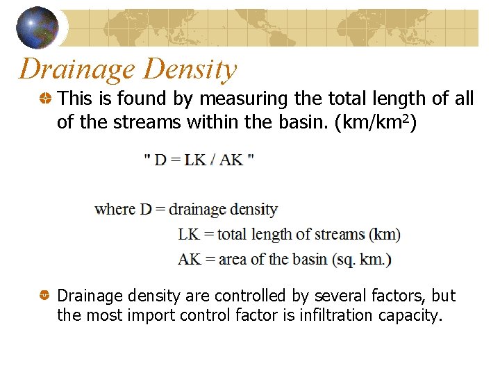 Drainage Density This is found by measuring the total length of all of the Drainage Density This is found by measuring the total length of all of the