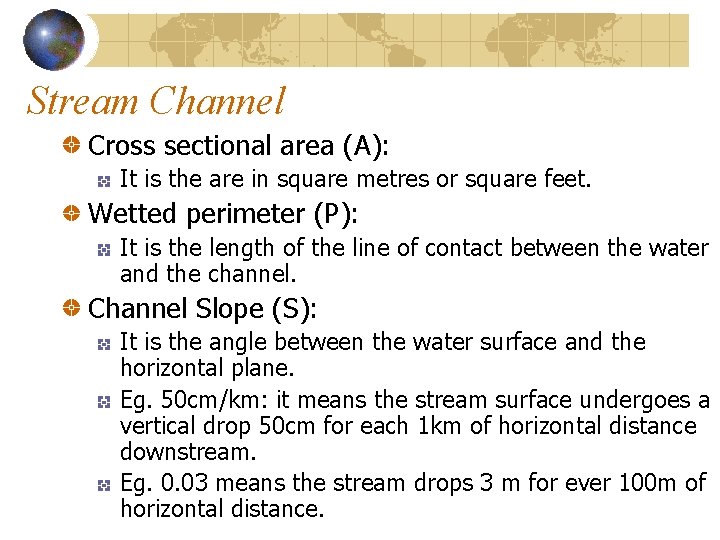 Stream Channel Cross sectional area (A): It is the are in square metres or Stream Channel Cross sectional area (A): It is the are in square metres or