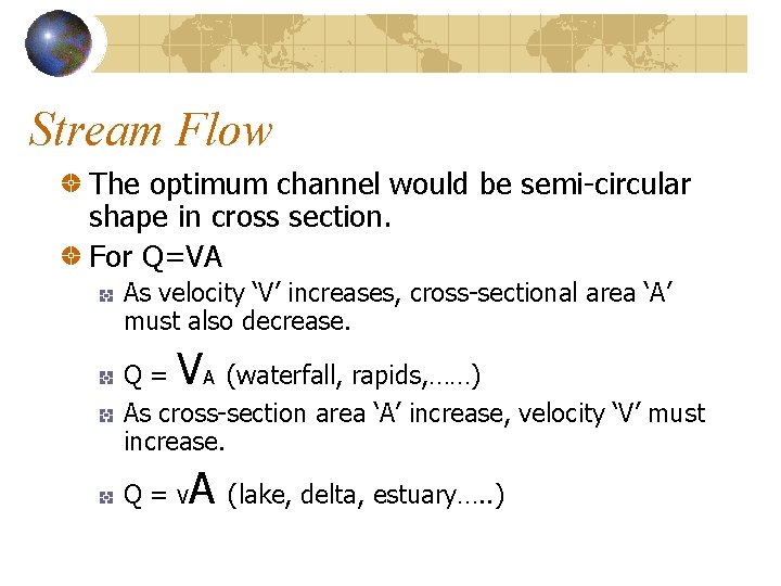 Stream Flow The optimum channel would be semi-circular shape in cross section. For Q=VA Stream Flow The optimum channel would be semi-circular shape in cross section. For Q=VA