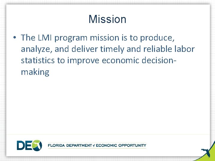 Mission • The LMI program mission is to produce, analyze, and deliver timely and