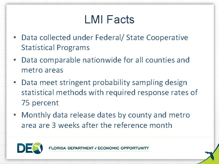 LMI Facts • Data collected under Federal/ State Cooperative Statistical Programs • Data comparable