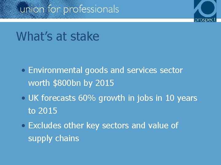 What’s at stake • Environmental goods and services sector worth $800 bn by 2015
