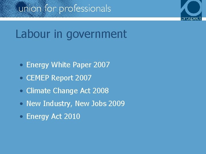 Labour in government • Energy White Paper 2007 • CEMEP Report 2007 • Climate