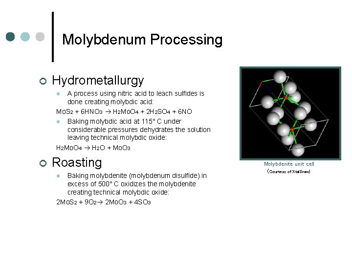 Molybdenum Processing ¢ Hydrometallurgy A process using nitric acid to leach sulfides is done