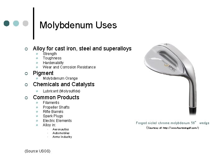 Molybdenum Uses ¢ Alloy for cast iron, steel and superalloys l l ¢ Pigment