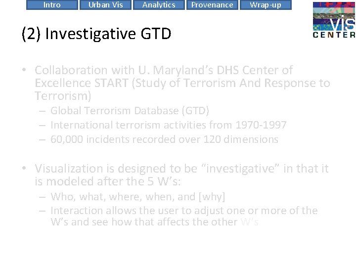 Intro Urban Vis Analytics Provenance Wrap-up (2) Investigative GTD • Collaboration with U. Maryland’s