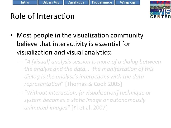 Intro Urban Vis Analytics Provenance Wrap-up Role of Interaction • Most people in the