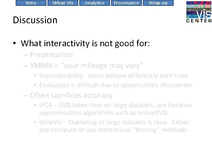 Intro Urban Vis Analytics Provenance Wrap-up Discussion • What interactivity is not good for: