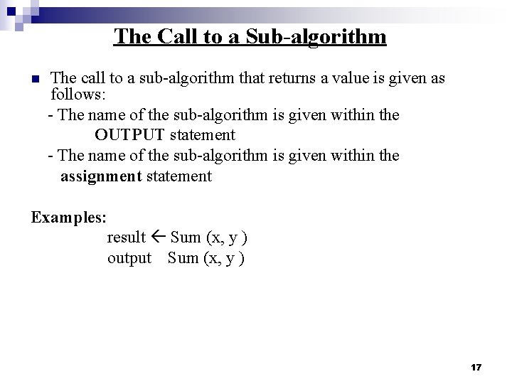 The Call to a Sub-algorithm n The call to a sub-algorithm that returns a The Call to a Sub-algorithm n The call to a sub-algorithm that returns a