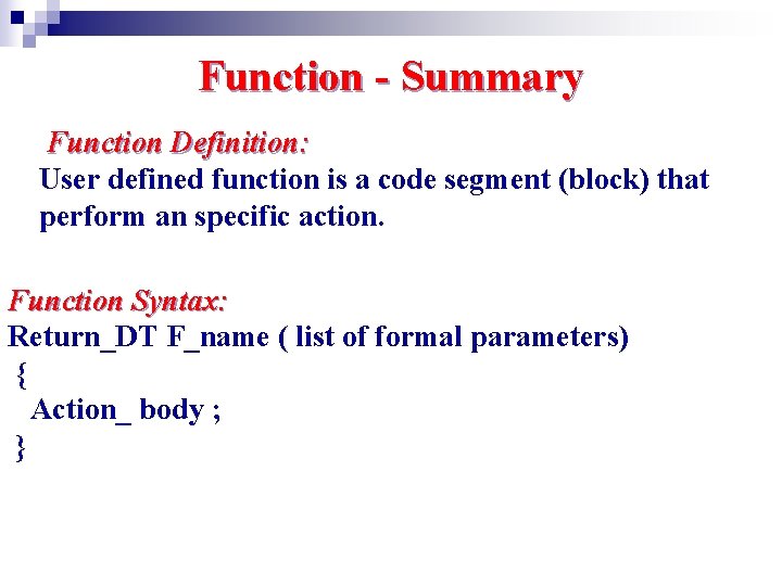 Function - Summary Function Definition: User defined function is a code segment (block) that Function - Summary Function Definition: User defined function is a code segment (block) that