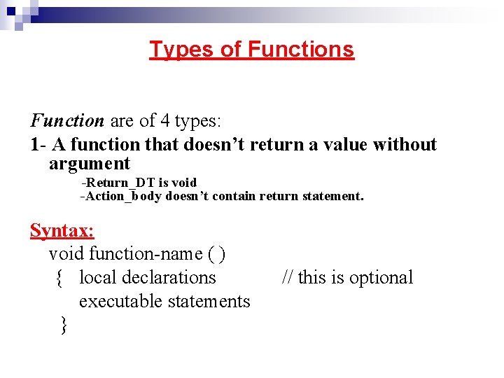 Types of Functions Function are of 4 types: 1 - A function that doesn’t Types of Functions Function are of 4 types: 1 - A function that doesn’t