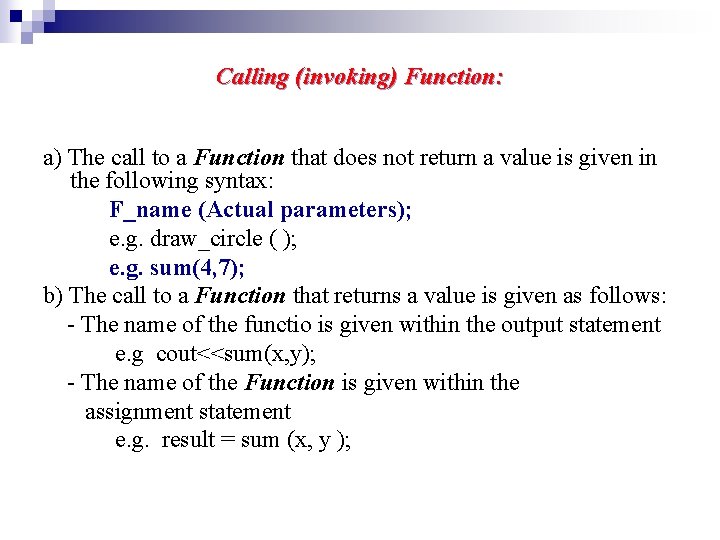 Calling (invoking) Function: a) The call to a Function that does not return a Calling (invoking) Function: a) The call to a Function that does not return a