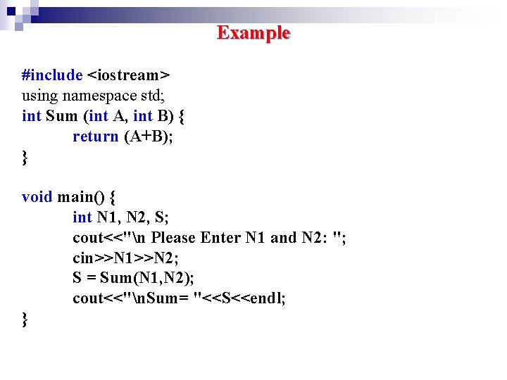 Example #include <iostream> using namespace std; int Sum (int A, int B) { return Example #include <iostream> using namespace std; int Sum (int A, int B) { return