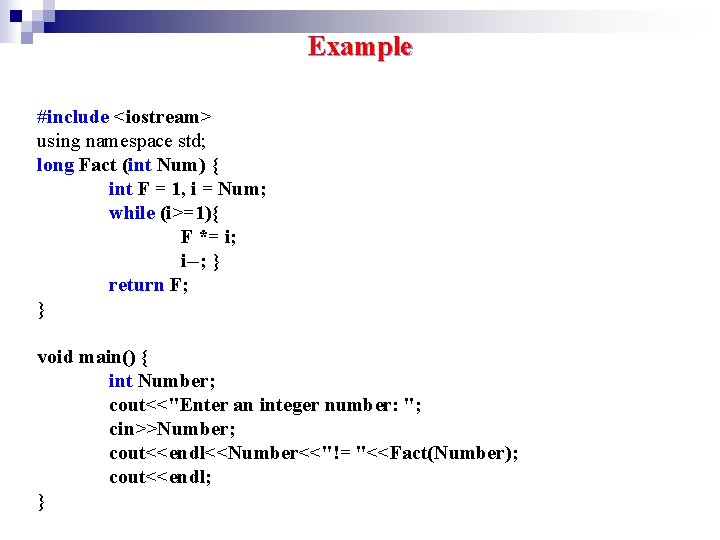 Example #include <iostream> using namespace std; long Fact (int Num) { int F = Example #include <iostream> using namespace std; long Fact (int Num) { int F =