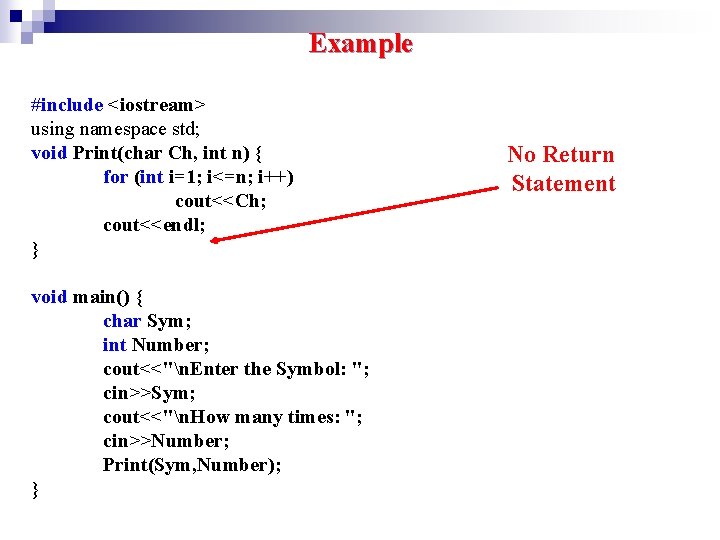 Example #include <iostream> using namespace std; void Print(char Ch, int n) { for (int Example #include <iostream> using namespace std; void Print(char Ch, int n) { for (int
