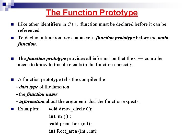 The Function Prototype n n n Like other identifiers in C++, function must be The Function Prototype n n n Like other identifiers in C++, function must be