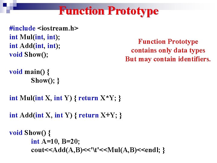 Function Prototype #include <iostream. h> int Mul(int, int); int Add(int, int); void Show(); Function Function Prototype #include <iostream. h> int Mul(int, int); int Add(int, int); void Show(); Function