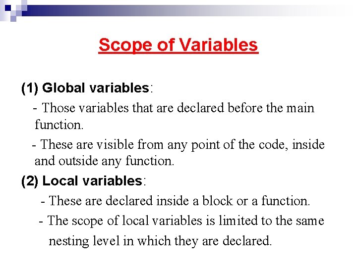 Scope of Variables (1) Global variables: - Those variables that are declared before the Scope of Variables (1) Global variables: - Those variables that are declared before the