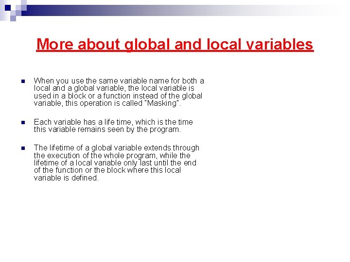 More about global and local variables n When you use the same variable name More about global and local variables n When you use the same variable name