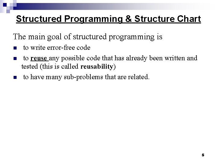 Structured Programming & Structure Chart The main goal of structured programming is n n Structured Programming & Structure Chart The main goal of structured programming is n n