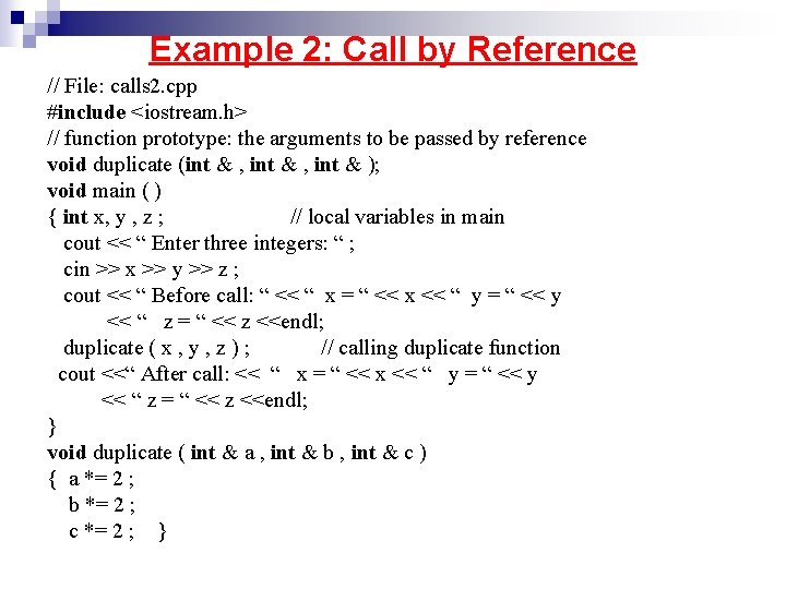Example 2: Call by Reference // File: calls 2. cpp #include <iostream. h> // Example 2: Call by Reference // File: calls 2. cpp #include <iostream. h> //