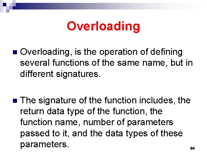 Overloading n Overloading, is the operation of defining several functions of the same name, Overloading n Overloading, is the operation of defining several functions of the same name,