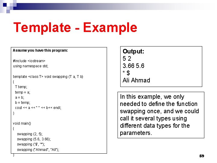 Template - Example Assume you have this program: #include <iostream> using namespace std; template Template - Example Assume you have this program: #include <iostream> using namespace std; template