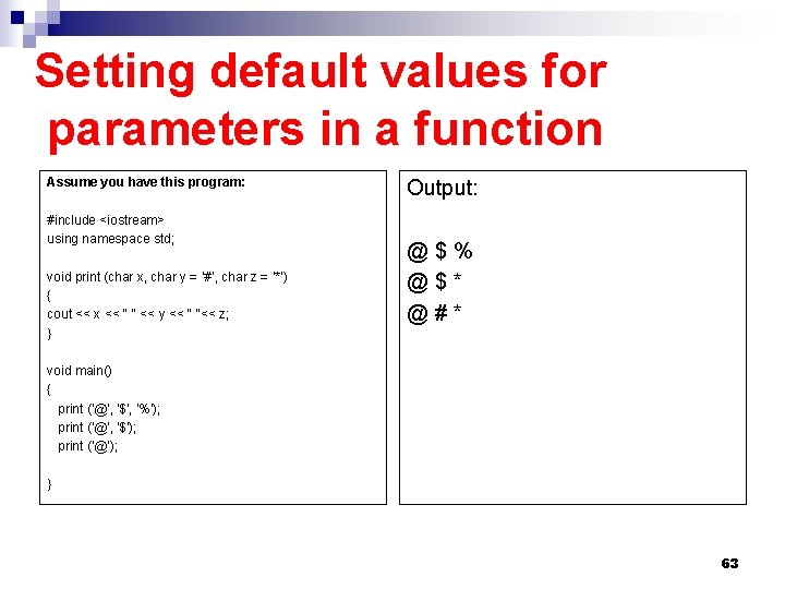 Setting default values for parameters in a function Assume you have this program: #include Setting default values for parameters in a function Assume you have this program: #include
