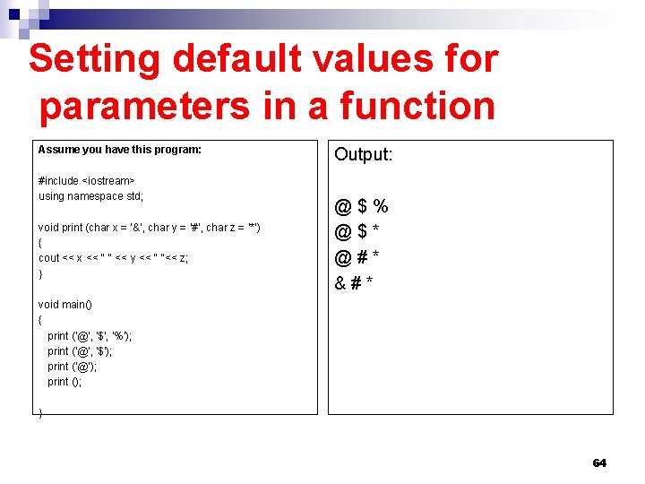Setting default values for parameters in a function Assume you have this program: #include Setting default values for parameters in a function Assume you have this program: #include
