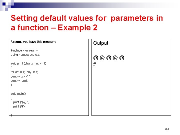 Setting default values for parameters in a function – Example 2 Assume you have Setting default values for parameters in a function – Example 2 Assume you have